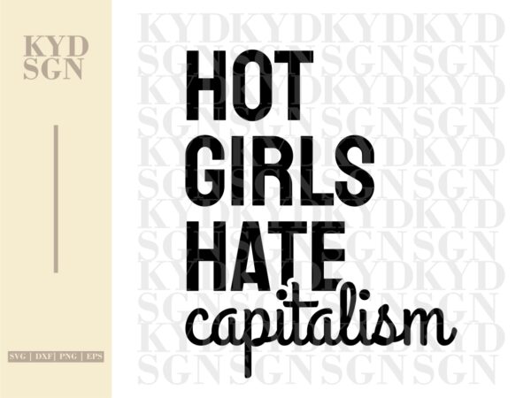 Hot-Girls-Hate-Capitalism-SVG-PNG