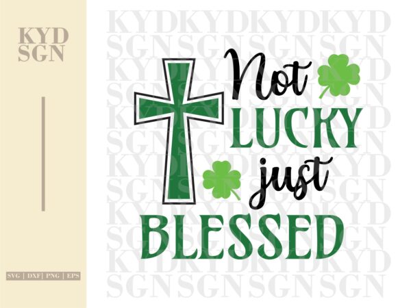 Not-lucky-just-blessed-SVG