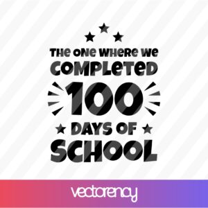 The-One-Where-We-Made-It-Through-100-Days-of-School-svg-file