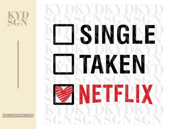 Valentine-Shirt-Design-for-Cricut-Single-Taken-Netflix-SVG