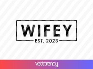 Wifey-Est-2023-Cricut-File