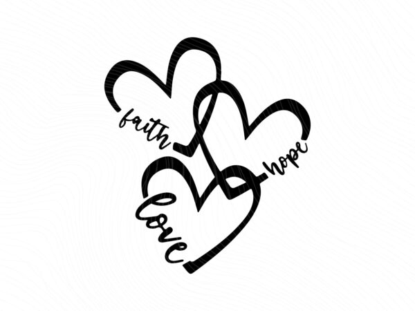 faith-hope-and-love-svg-cut-file-and-locking-hearts