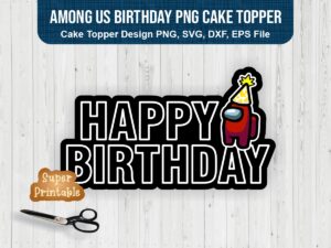 Among-Us-Birthday-PNG-Cake-Topper-Printable-Birthday-Party-Supplies-Decor-Cricut-file