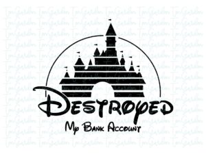 Disney-Destroyed-My-Bank-Account-Funny-Disney-SVG