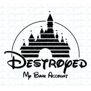 Disney-Destroyed-My-Bank-Account-Funny-Disney-SVG