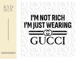 I-am-not-rich-I-am-just-wearing-Gucci-SVG