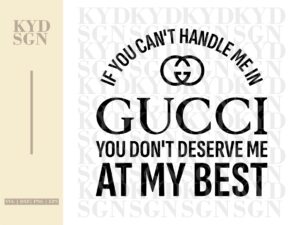 If-you-can-t-handle-me-in-Gucci-you-don-t-deserve-me-at-my-best-svg