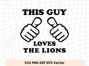 This-Guy-Loves-The-Lions-SVG