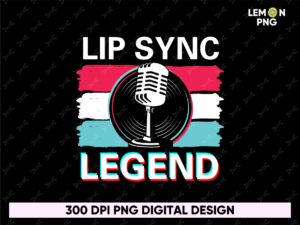 lip-sync-legend-png-design-tiktok-sublimation-design