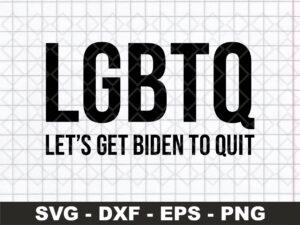 LGBTQ - Lets Get Biden To Quit SVG, Anti Biden Cricut