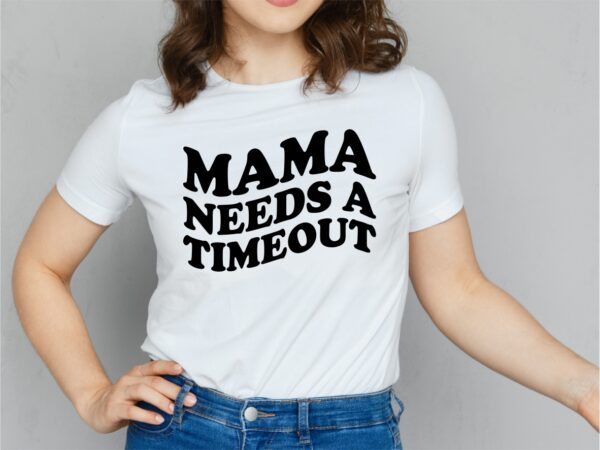 Mama Needs a Timeout SVG