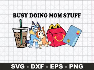 Busy Doing Mom Stuff Bluey SVG