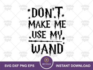 Don't Make Me Use My Wand SVG file