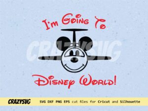 I'm Going To Disney World PNG Design and Vector SVG Cricut