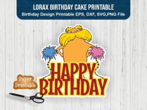 Lorax Birthday Cake Printable, SVG, Lorax Happy Birthday PNG