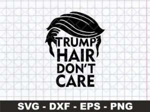 Trump Hair Don't Care High Quality SVG file