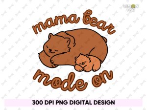 mama bear mode on sublimation design