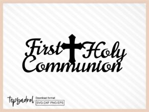 my first communion cake topper svg, png, dxf and eps, first holy