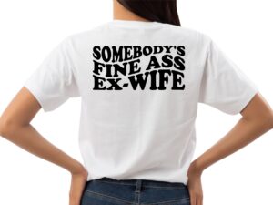 somebody's Fine Ass Ex-Wife svg