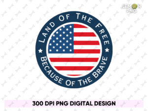 America Land Of The Free Because Of The Brave PNG Shirt Design