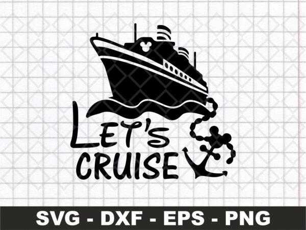 Let's Cruise Svg Cruise Trip Family Vacation PNG DXF Vector