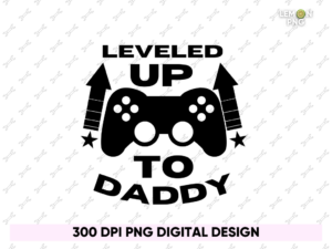 Leveled Up to Daddy Player Shirt Design