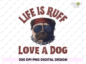 Life is Ruff, Love a Dog Shirt Design