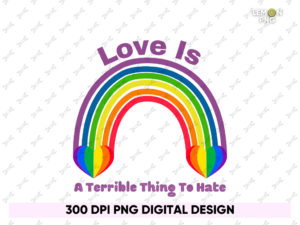 Love Is A Terrible Thing To Hate LGBTQ Design