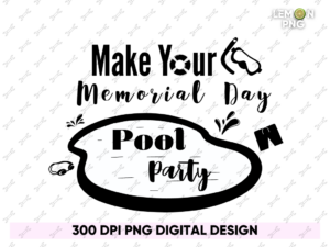 Make Your Memorial Day Pool Party PNG Design