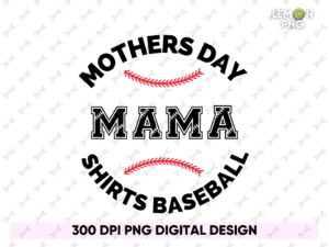Mothers Day Shirts Baseball Mama PNG Shirt