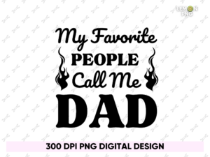 My Favorite People Call Me Dad Shirt Design