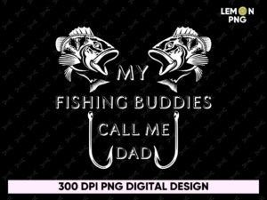 My Fishing Buddies Call Me Dad PNG PDF
