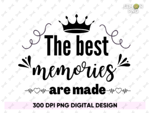 The best memories are made PNG Shirt Design