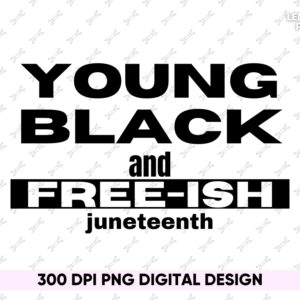 Young Black and Free-ish Juneteenth PNG Design