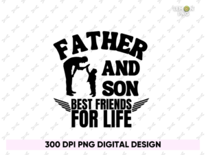 father and son best friends for life png design