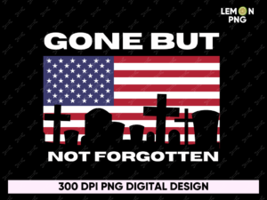 gone but not forgotten PNG Shirt Design