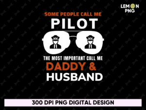 some people call me pilot the most important call me daddy and husband