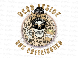 Dead inside but caffeinated PNG Design