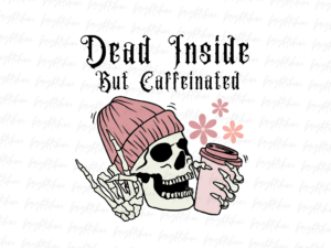 Dead inside but caffeinated png T-shirt Design