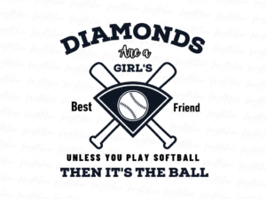 Diamonds Are a Girl's Best Friend, Unless You Play Softball - Then It's the Ball png