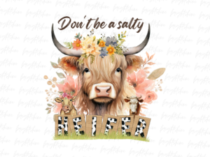 Don't be a salty heifer PNG Design