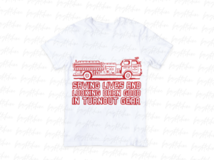 Firefighter Saving Lives and Looking Darn Good in Turnout Gear shirt design