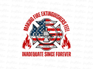 Firefighters Making Fire Extinguishers Feel Inadequate Since Forever PNG PDF