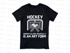 Hockey Where Falling Gracefully is an Art Form SHIRT Design