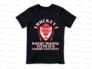 Hockey Where Missing Teeth is a Fashion Statement Shirt Design