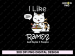 I Like Ramen And Maybe 3 People PNG, Anime Design Sublimation
