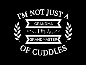 I'm Not Just a Grandma, I'm a Grandmaster of Cuddles Shirt