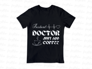 Instant Doctor Just Add Coffee PNG Design