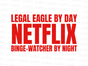 Legal Eagle by Day, Netflix Binge-Watcher by Night PNG Shirt