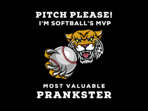 Pitch Please! I'm Softball's MVP... Most Valuable Prankster Design Sublimation